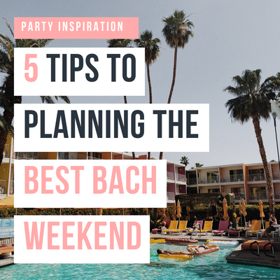 5 Tips to Planning the Best Bachelorette Weekend
