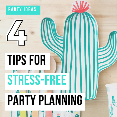 PARTY INSPO: 4 Tips for Stress-Free Party Planning